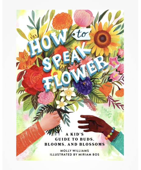 How to Speak Flower - A Kid's Guide to Buds, Blooms, and Blossoms
